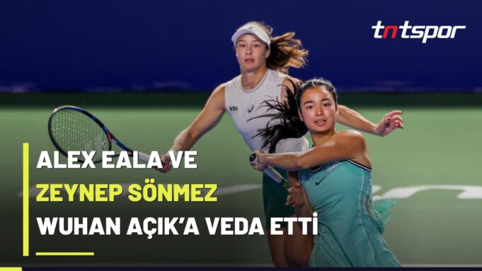 alex-eala-zeynep-sonmez-wuhan-acik-ciftler Alex Eala ve Zeynep Sönmez Wuhan Açık’a Veda Etti