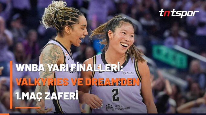 wnba-yari-finalleri-valkyries-dream WNBA Yarı Finalleri: Valkyries ve Dream'den Zafer